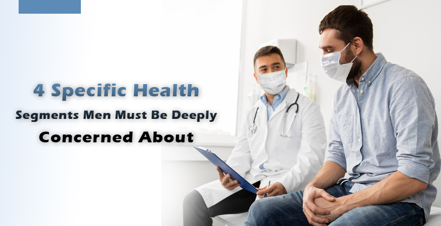 4 Specific health segments men must be deeply concerned about